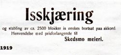 Skedsmo Meieri ønsker tilbud på isskjæring. 1919. Annonse i Akershus Arbeiderblad.