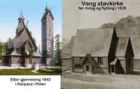 Vang stavkirke ble flytta til Schlesien i dagens Polen og gjenoppbygd i 1842. Dette landskapet var da en del av Preussen.